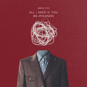 All I need is you