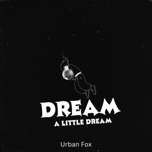 Dream a Little Dream